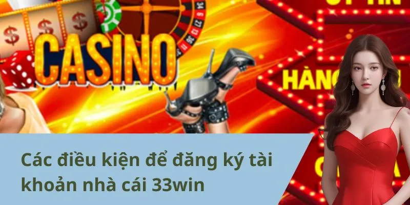 Điều cần chú ý khi đăng ký 33win